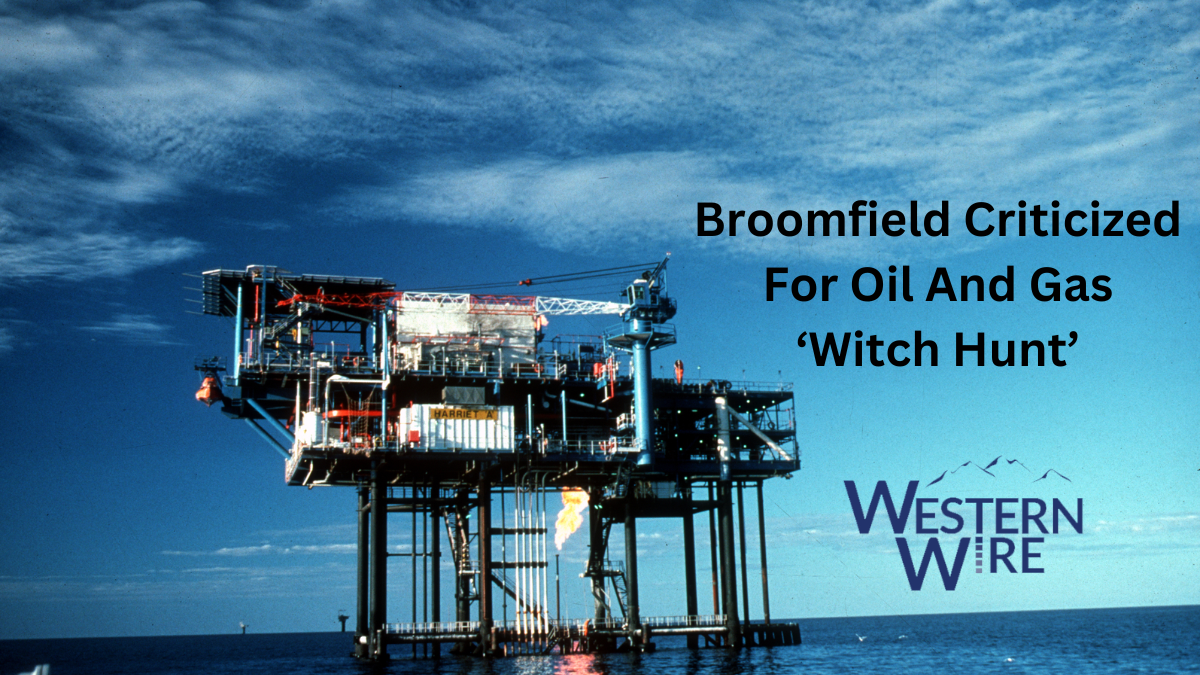 Broomfield Criticized For Oil And Gas